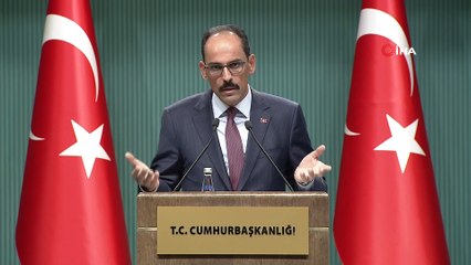 İbrahim Kalın: ' Hükümetin ya da İçişleri Bakanlığımızın keyfi olarak aldığı kararlar değildir'