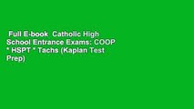 Full E-book  Catholic High School Entrance Exams: COOP * HSPT * Tachs (Kaplan Test Prep)  For