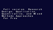 Full version  Research Design: Qualitative, Quantitative, and Mixed Methods Approaches  For Free