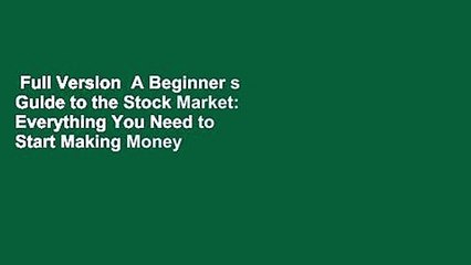 Full Version  A Beginner s Guide to the Stock Market: Everything You Need to Start Making Money