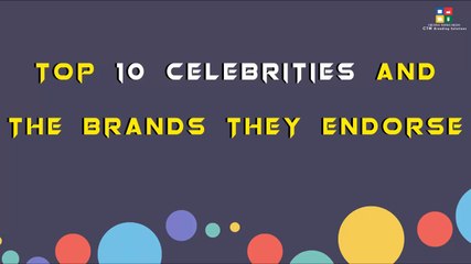 Top 1o Celebrities & The Brands They Endorse