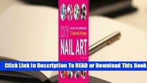 Full E-book DIY Nail Art: Easy, Step-by-Step Instructions for 75 Creative Nail Art Designs  For