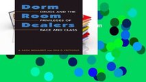 [BEST SELLING]  Dorm Room Dealers: Drugs and the Privileges of Race and Class