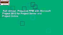 Full version  Proactive PPM with Microsoft Project 2013 for Project Server and Project Online