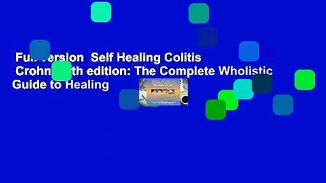 Full version Self Healing Colitis Crohn s 4th edition: The Complete Wholistic Guide to Healing