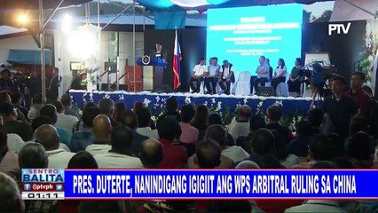 Pres. #Duterte, nanindigang igigiit ang WPS arbitral ruling sa China