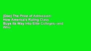 [Doc] The Price of Admission: How America's Ruling Class Buys Its Way into Elite Colleges--and Who