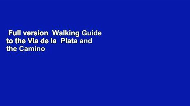 Full version  Walking Guide to the Via de la  Plata and the Camino Sanabres Second Edition  For