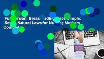 Full version  Breastfeeding Made Simple:  Seven Natural Laws for Nursing Mothers Complete