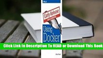 Full E-book Using Docker: Developing and Deploying Software with Containers  For Online
