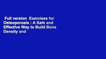 Full version  Exercises for Osteoporosis : A Safe and Effective Way to Build Bone Density and