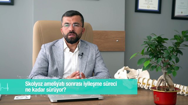 Skolyoz ameliyatı sonrası iyileşme süreci ne kadar sürüyor?