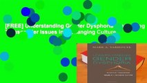 [FREE] Understanding Gender Dysphoria: Navigating Transgender Issues in a Changing Culture