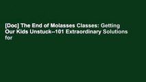 [Doc] The End of Molasses Classes: Getting Our Kids Unstuck--101 Extraordinary Solutions for
