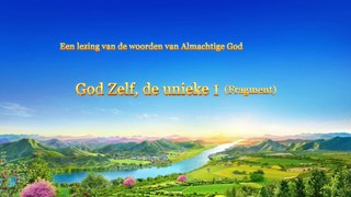 Lezing van de woorden van God ‘God Zelf, de unieke I Gods gezag (I) Deel twee’ (Fragment I)