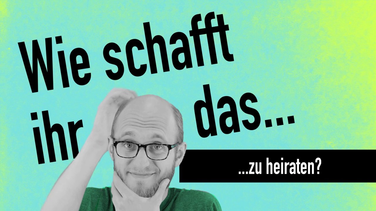 Wie schafft ihr das, zu heiraten?