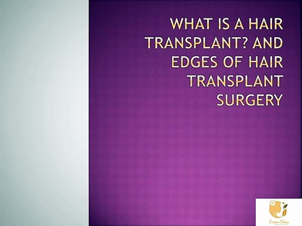 What is a hair transplant? and edges of Hair Transplant Surgery