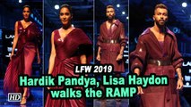LFW 2019: Hardik Pandya, Lisa Haydon walks the RAMP