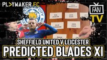 Fan TV | Sheff Utd v Leicester: Predicted Blades XI