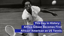 This Day in History: Althea Gibson Becomes First African-American on US Tennis Tour