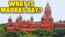 Madras Day: The city turns 380 years old on August 22nd