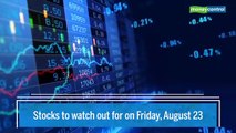 Trade Setup for Friday: 5 stocks to keep an eye on August 23