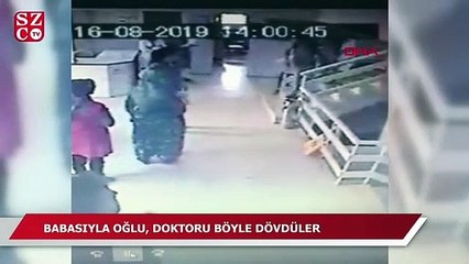 Baba- oğlun doktoru dövdükleri anlar güvenlik kamerasında