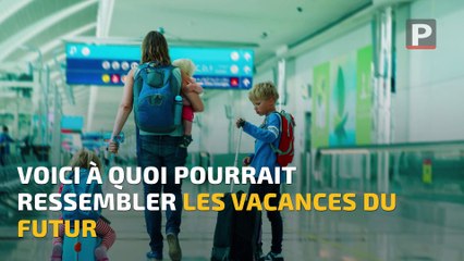 Tourisme : voici à quoi pourraient ressembler les vacances de demain