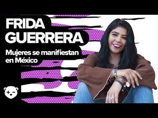 ¿Quieres saber qué nos dijo Frida Guerrera sobre las marchas? Checa nuestro video I BIPOLAR