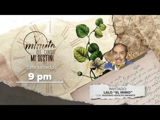Lalo el Mimo en &#39;El minuto que cambió mi destino&#39;