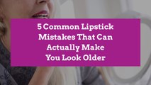 5 Common Lipstick Mistakes That Can Actually Make You Look Older