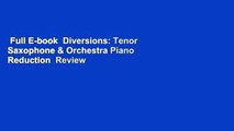 Full E-book  Diversions: Tenor Saxophone & Orchestra Piano Reduction  Review