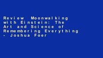 Review  Moonwalking with Einstein: The Art and Science of Remembering Everything - Joshua Foer