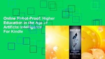 Online Robot-Proof: Higher Education in the Age of Artificial Intelligence  For Kindle