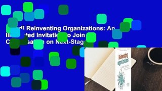 [Read] Reinventing Organizations: An Illustrated Invitation to Join the Conversation on Next-Stage