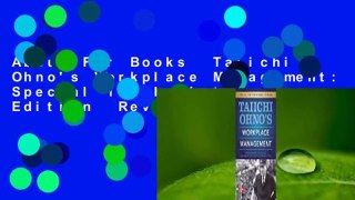 About For Books  Taiichi Ohno's Workplace Management: Special 100th Birthday Edition  Review