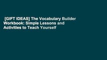 [GIFT IDEAS] The Vocabulary Builder Workbook: Simple Lessons and Activities to Teach Yourself