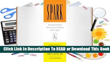 Full E-book Spark: The Revolutionary New Science of Exercise and the Brain  For Kindle