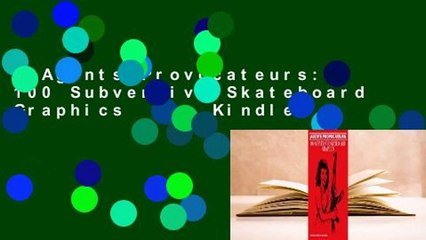 Agents Provocateurs: 100 Subversive Skateboard Graphics  For Kindle