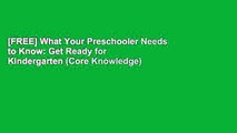 [FREE] What Your Preschooler Needs to Know: Get Ready for Kindergarten (Core Knowledge)