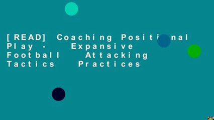 [READ] Coaching Positional Play -   Expansive Football   Attacking Tactics   Practices