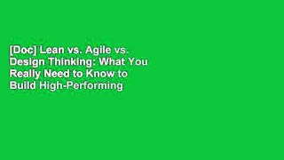 [Doc] Lean vs. Agile vs. Design Thinking: What You Really Need to Know to Build High-Performing