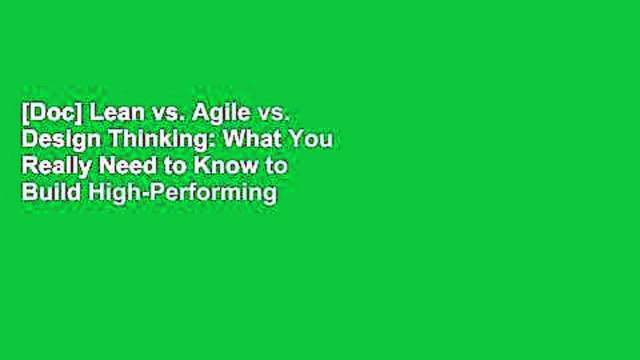 [Doc] Lean vs. Agile vs. Design Thinking: What You Really Need to Know to Build High-Performing