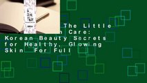 Full E-book The Little Book of Skin Care: Korean Beauty Secrets for Healthy, Glowing Skin  For Full
