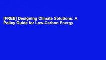 [FREE] Designing Climate Solutions: A Policy Guide for Low-Carbon Energy