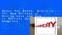 About For Books  Scarcity: The New Science of Having Less and How It Defines Our Lives Complete