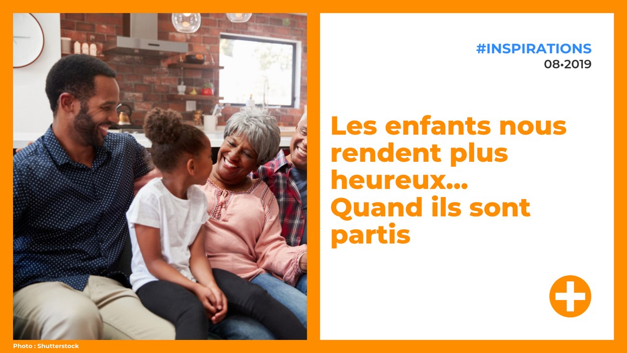 Les enfants nous rendent plus heureux... quand ils sont partis