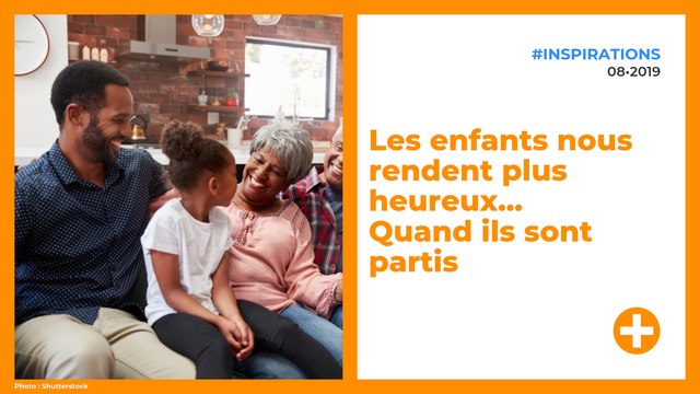 Les enfants nous rendent plus heureux... quand ils sont partis