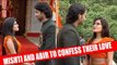 Yeh Rishtey Hain Pyaar Ke: Mishti and Abir to confess their love