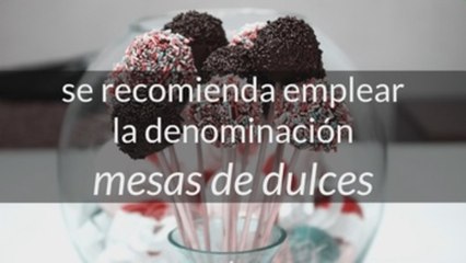 Fundéu BBVA: "mesa de dulces", mejor que "candy bar"